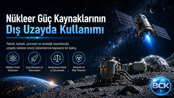 Nükleer Güç Kaynakları Dış Uzay Kullanımı Teknik hukuk çevre stratejik boyut enerji sistemi bürosu avukat reaktör NASA güvenlik risk yönetim