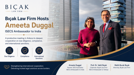 Bıçak Law Firm hosts Ameeta Duggal in Ankara strengthening Turkey–India cooperation on due diligence compliance sanctions and export controls.