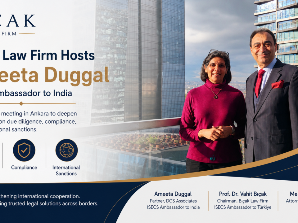Bıçak Law Firm hosts Ameeta Duggal in Ankara strengthening Turkey–India cooperation on due diligence compliance sanctions and export controls.