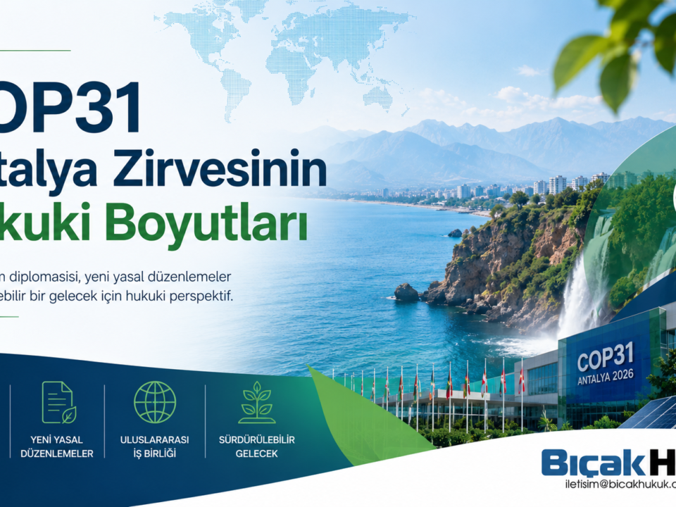 COP31 Antalya Zirvesi Türkiye yeni yasal düzenlemeler çevre vergi gümrük hukuku uluslararası iklim diplomasisi hukuki analizi hukuk bürosu