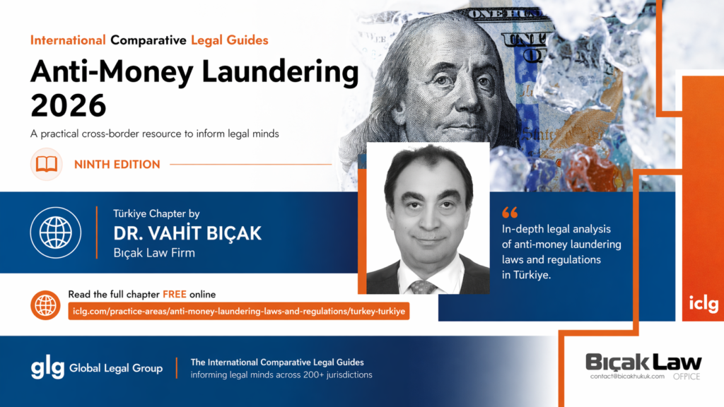 ICLG Anti-Money Laundering 2026 Türkiye chapter by Bıçak Law Firm Expert legal analysis AML laws compliance enforcement Attorney MASAK Penal