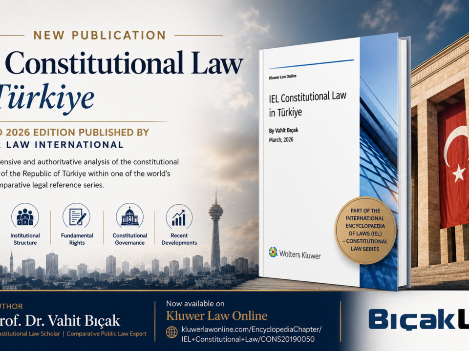 IEL Constitutional Law in Türkiye by Prof. Dr. Vahit Bıçak Updated 2026 Edition Published Kluwer International Firm lawyer attorney Turkish