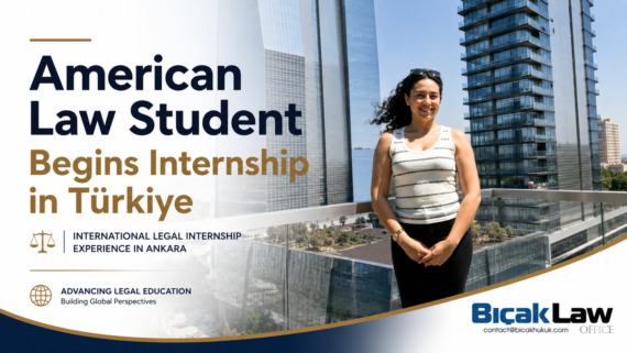 American law student Suffolk University School International legal internship Bıçak Firm Ankara gaining practical legal experience Türkiye