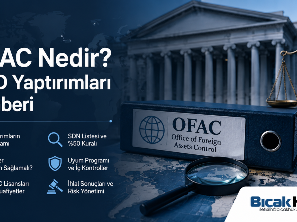 OFAC 2026 Rehber yaptırımlar SDN Listesi %50 Kuralı lisanslar ve uyum programları Türk şirketleri için hukuki analiz Bıçak Hukuk Bürosu avukat