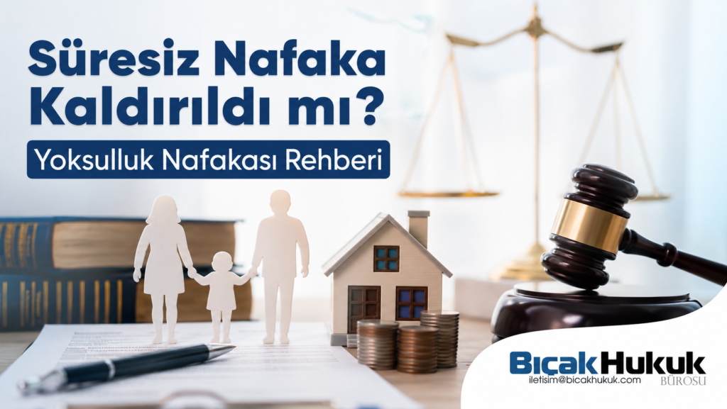 Süresiz Yoksulluk Nafaka kaldırıldı Rehberi Boşanma Önceki Eş Anayasa Mahkemesi İptal Kararı Hukuk Bürosu danışman hukukçu avukat ödeme borcu