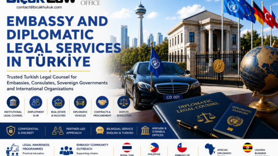 Embassy Diplomatic Legal Services Türkiye Trusted Turkish Legal Counsel Consulate Sovereign Government International Organisations Law Firm