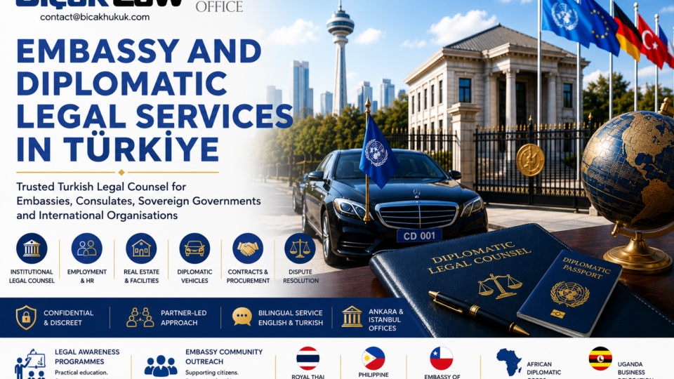 Embassy Diplomatic Legal Services Türkiye Trusted Turkish Legal Counsel Consulate Sovereign Government International Organisations Law Firm