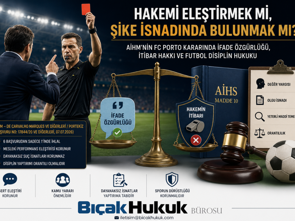 Futbol Hakem Eleştiri İfade Özgürlüğü AİHM FC Porto Kararı Türk hukuku Avukat Hukuk Bürosu de Carvalho Marques Portekiz Müsabaka şike kulüp