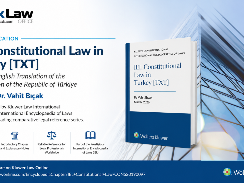 Updated English translation of Constitution of Republic of Türkiye by Prof. Dr. Vahit Bıçak published Kluwer Law International Text complete