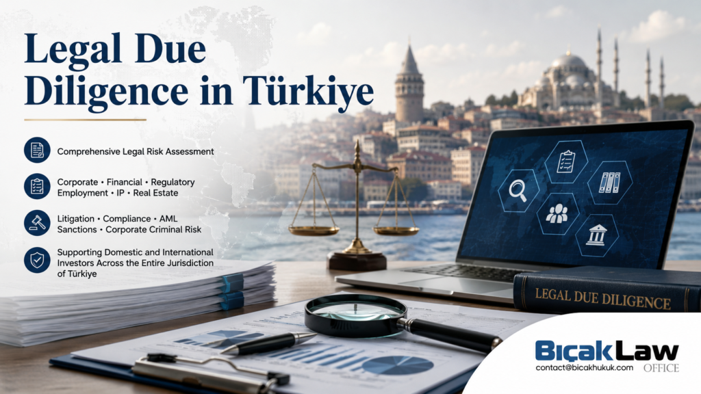 Legal Due Diligence Service Türkiye Comprehensive Risk Assessment Investment Business Transaction Law Firm Attorney Turkish Turkey Compliance