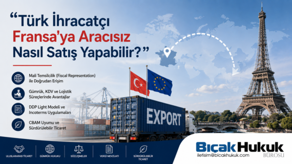 Hukuk Fransa AB pazarı ihracat uluslararası ticaret gümrük süreçleri CBAM mali temsilcilik sınır ötesi ticaret güncel gelişme katılım Avukat