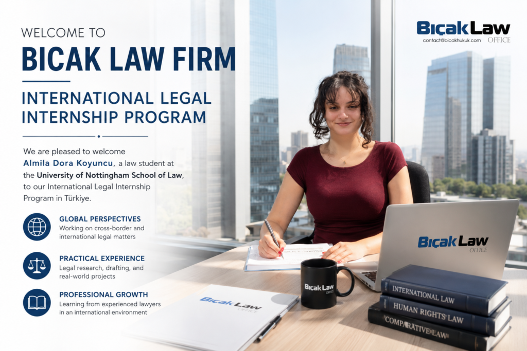 Almıla Dora Koyuncu UK University of Nottingham law student internship in Türkiye, summer legal internship Ankara international Bıçak Firm