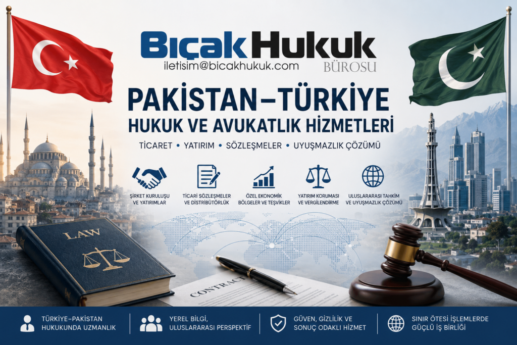 Pakistan Türkiye Hukuk Avukatlık Hizmetleri Ticaret Yatırım Sınır Ötesi Hukuki Danışmanlık Avukat Bürosu şirket kuruluşu Türk ithalat gümrük