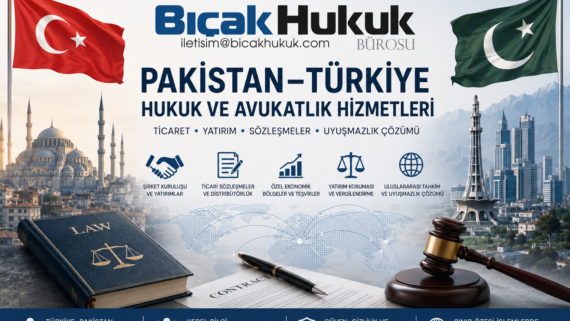 Pakistan Türkiye Hukuk Avukatlık Hizmetleri Ticaret Yatırım Sınır Ötesi Hukuki Danışmanlık Avukat Bürosu şirket kuruluşu Türk ithalat gümrük