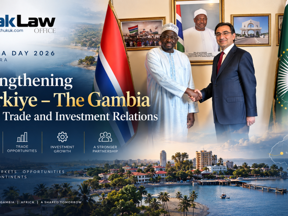 Gambia Day 2026 growing Türkiye The Gambia relations in trade investment tourism infrastructure legal framework supporting Law Firm Attorney