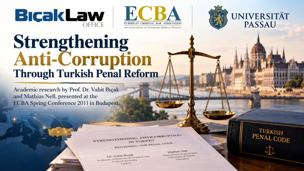 Explore Vahit Bıçak Mathias Nell’s research Turkish Penal Code reform bribery anti-corruption ECBA Budapest Conference 2011 law firm attorney