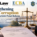 Explore Vahit Bıçak Mathias Nell’s research Turkish Penal Code reform bribery anti-corruption ECBA Budapest Conference 2011 law firm attorney