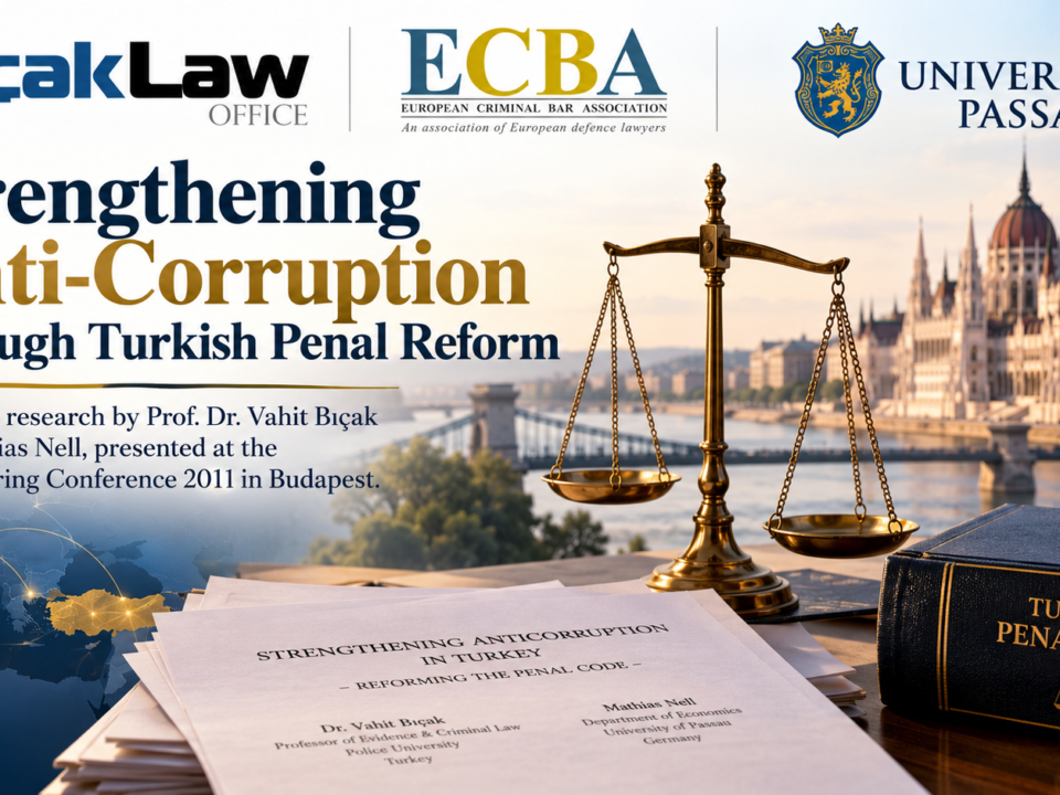 Explore Vahit Bıçak Mathias Nell’s research Turkish Penal Code reform bribery anti-corruption ECBA Budapest Conference 2011 law firm attorney